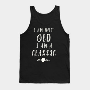 I Am Not Old I Am a Classic Tank Top